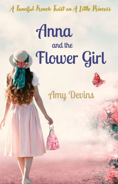 Anna and the Flower Girl: A Fanciful French Twist on A Little Princess