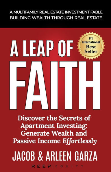 A Leap of Faith: A Multifamly Real Estate Investment Fable - Building Wealth Through Real Estate