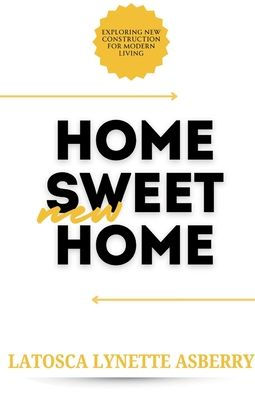 Home Sweet New Home: Exploring New Construction for Modern Living