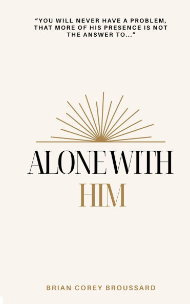 Alone With Him