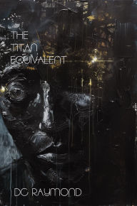 Title: The Titan Equivalent, Author: D.C. Raymond