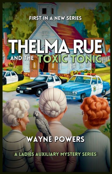 Thelma Rue and The Toxic Tonic: A Ladies Auxiliary Mystery Book One