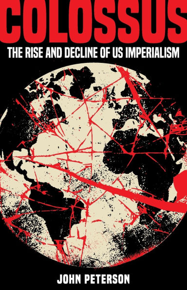 Colossus: The Rise and Decline of US Imperialism