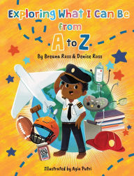 Title: Exploring What I Can Be from A to Z, Author: Breana Ross