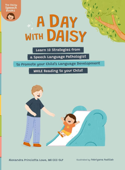 a Day with Daisy: Learn 10 Strategies from Speech Language Pathologist to Promote your Child's Development WHILE Reading Child!