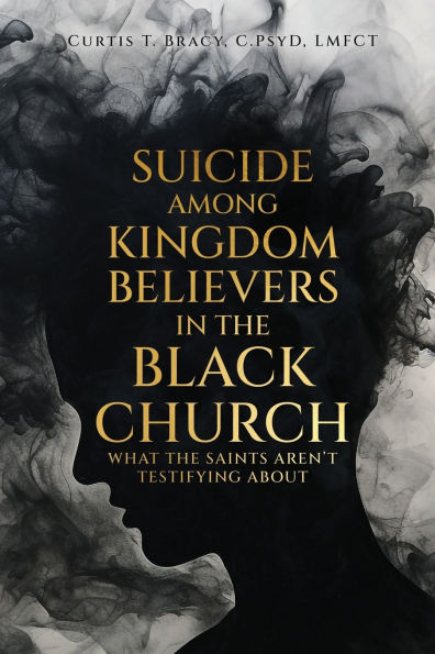 Suicide Among Kingdom Believers the Black Church: What Saints Aren't Testifying About