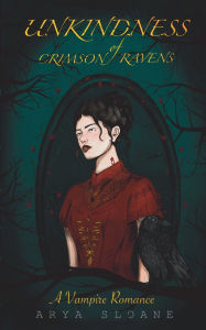 Download free ebooks for itunes Unkindness of Crimson Ravens: A Vampire Romance