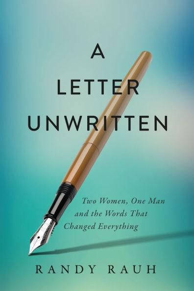 A Letter Unwritten: Two Women, One Man and the Words That Changed Everything