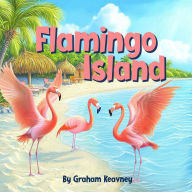 Title: Flamingo Island, Author: Graham Keavney