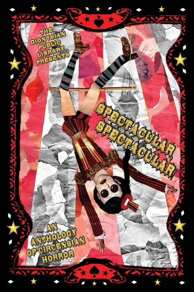 Spectacular, Spectacular!: An Anthology of Circensian Horror