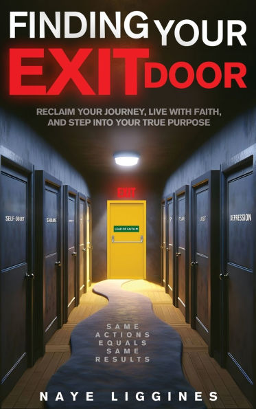 Finding Your Exit Door: Reclaim Journey, Live with Faith, and Step into True Purpose