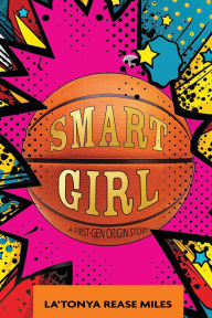 Ebooks and download Smart Girl: A First-Gen Origin Story by La'tonya Rease Miles MOBI FB2 RTF 9798218566715
