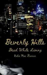 Download free epub books for android Beverly Hills: Dead While Living in English