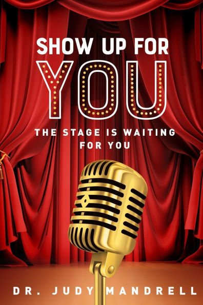 Show Up for You: The Stage is Waiting for You