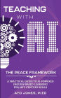 Teaching with AI the PEACE Framework: A Practical Guide to AI-Powered Inquiry-Based Learning for 21st Century Skills