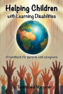 Helping Children with Learning Disabilities: A handbook for Parents and Caregivers