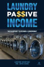 Laundry Passive Income: The Blueprint to Opening a Laundromat