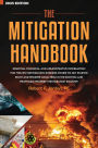 The Mitigation Handbook: Essential Technical and Administrative Information for the New Restoration Business Owner to Get Started Right and Prosper Long-Term in the Exciting and Profitable Property Restoration Industry