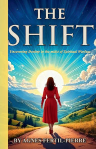 Free audiobook downloads cd The Shift: Uncovering Destiny in the midst of Spiritual Warfare