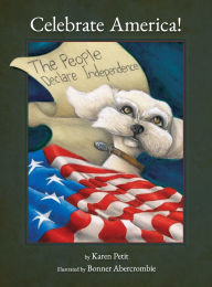 Title: Celebrate America! The People Declare Independence, Author: Karen Petit