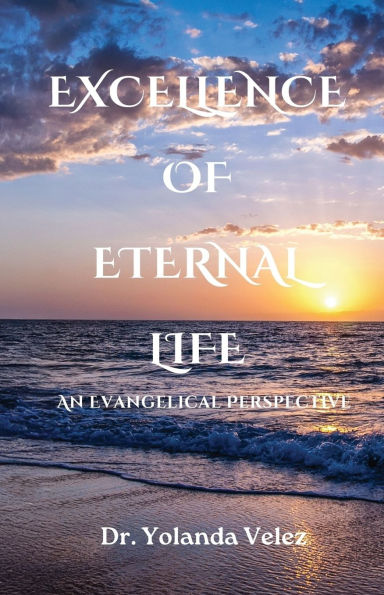 Excellence of Eternal Life: An Evangelical Perspective