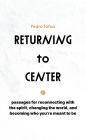 Returning to Center: Passages for Reconnecting with the Spirit, Changing the World, and Becoming Who You're Meant to Be