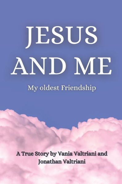 Jesus and Me: My oldest friendship