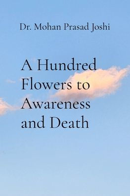 A Hundred Flowers to Awareness and Death