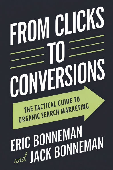 From Clicks to Conversions: The Tactical Guide Organic Search Marketing