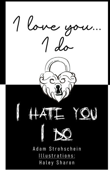 I love you, I do...I hate you, I do