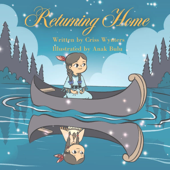 Returning Home: the Journey of Little Cedar and River Canoe: Canoe