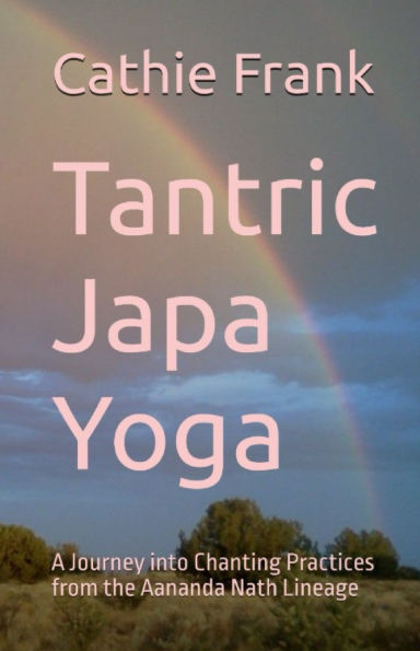 Tantric Japa Yoga: A Journey into Chanting Practices from the Aananda Nath Lineage
