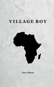 Free textbook downloads ebook Village Boy 9798218587024 DJVU by Zane Adoum