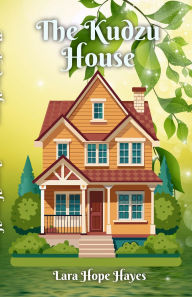 Free download english books The Kudzu House by Lara Hope Hayes 9798218587772 