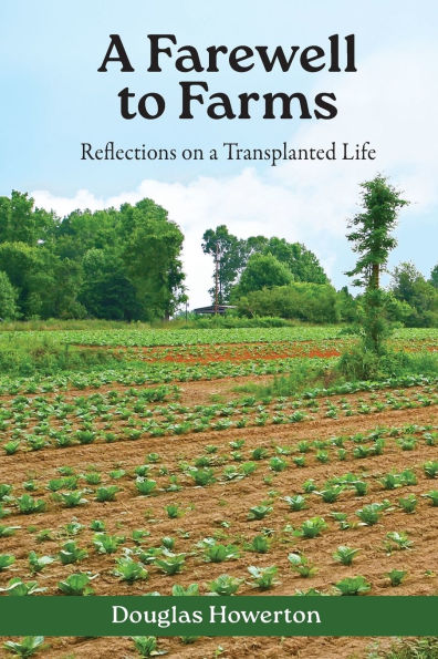 A Farewell to Farms: Reflections on a Transplanted Life