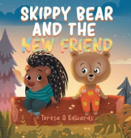 Title: Skippy Bear And The New Friend, Author: Teresa A Edwards