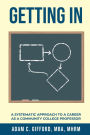Getting In: A Systematic Approach to a Career as a Community College Professor