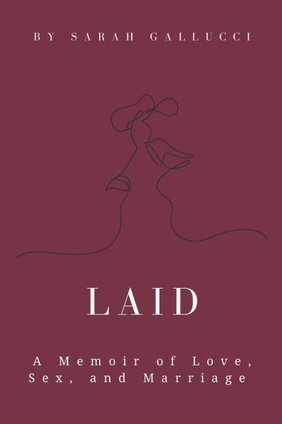 Laid: A Memoir of Love, Sex, and Marriage
