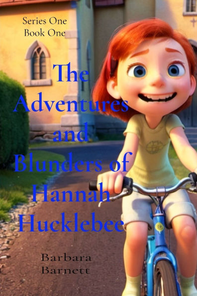 The Adventures and Blunders of Hannah Hucklebee: Memories a Young Girl