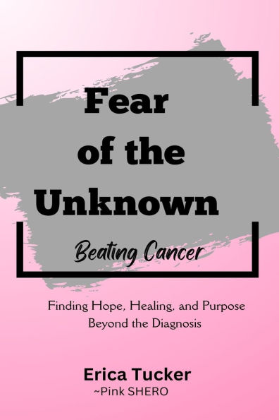 Fear of the Unknown- Beating Cancer