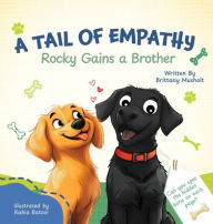 Title: A Tail of Empathy: Rocky Gains a Brother, Author: Brittany Musholt