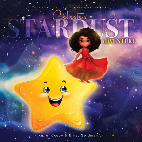 Stardust and Friends Series: Celeste's Stardust Adventure: