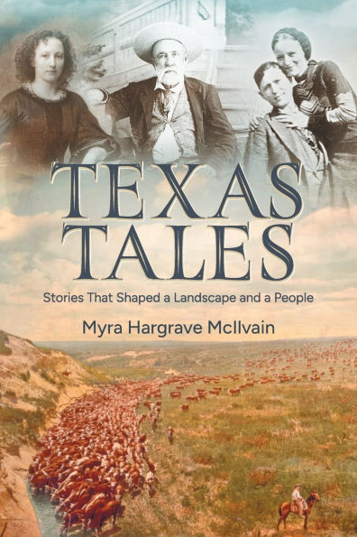 Texas Tales: Stories That Shaped a Landscape and People