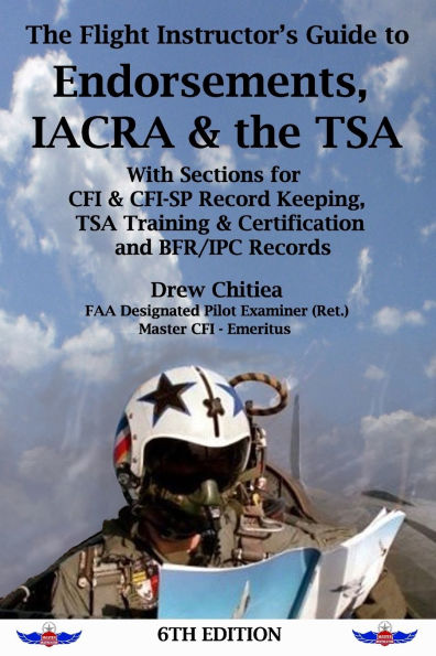 The Flight Instructor's Guide to Endorsements, IACRA & the TSA