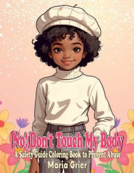 Title: No! Don't Touch My Body, Author: Maria Grier