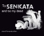 To Senkata and to my dead
