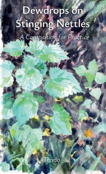 Dewdrops on Stinging Nettles: A Companion for Practice