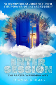Free download the books in pdf Enter Session- The Prayer Warriors Way Volume 1-  by Thomas W Ridgley 9798218608743