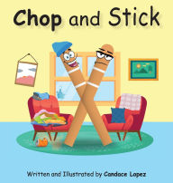 Title: Chop and Stick, Author: Candace Lopez