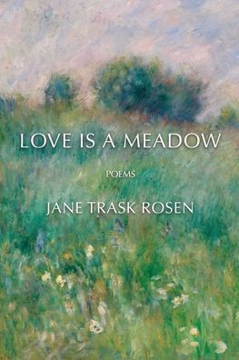 Love Is A Meadow: Poems